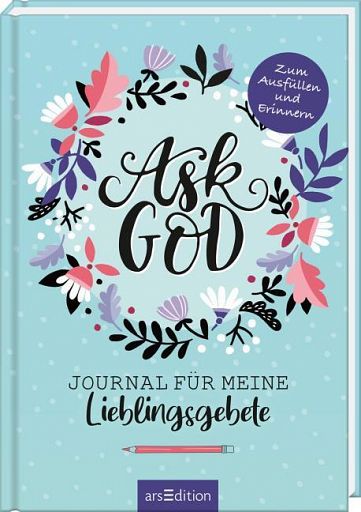 Ask God. Journal für meine Lieblingsgebete