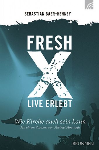 Fresh X - live erlebt - Wie Kirche auch sein kann
