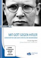 Mit Gott gegen Hitler - Bonhoeffer und der christliche Widerstand