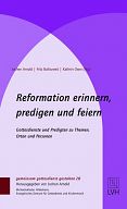 Reformation erinnern, predigen und feiern