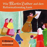 Wie Martin Luther auf den Reformationstag kam