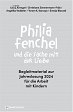 Philia Fenchel und die Sache mit der Liebe, Praxisbuch