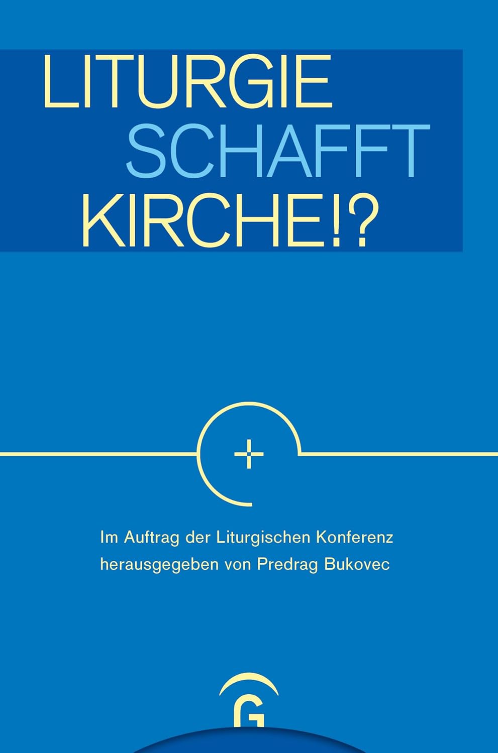 Liturgie schafft Kirche!?